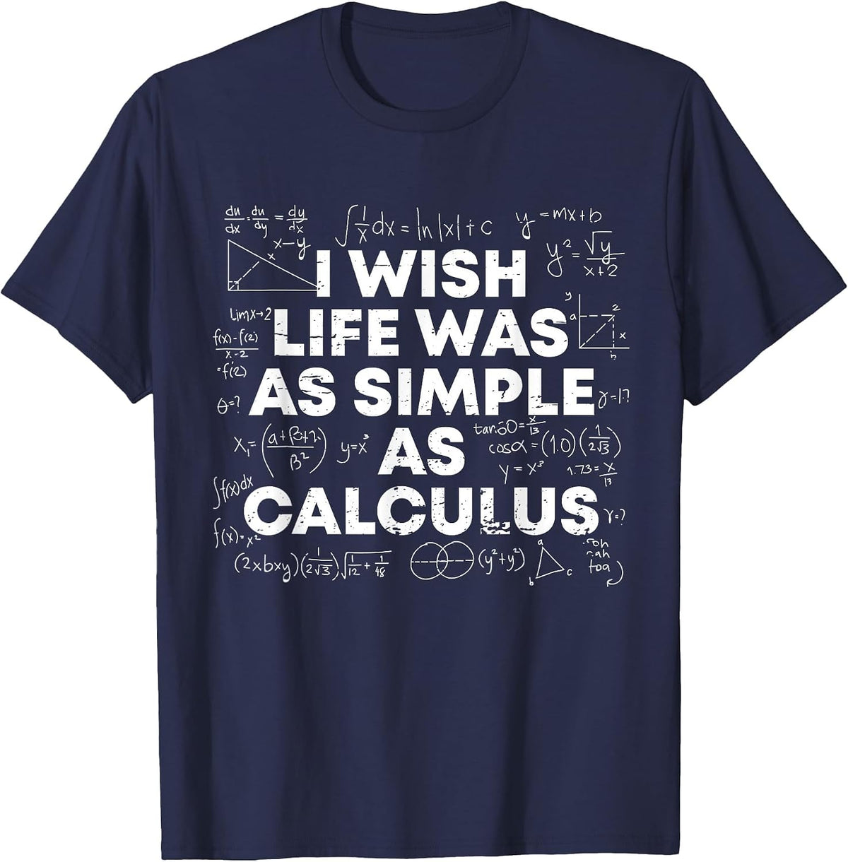 I Wish Life was As Simple As Calculus Funny Math Sarcastic T-Shirt - Navy Blue