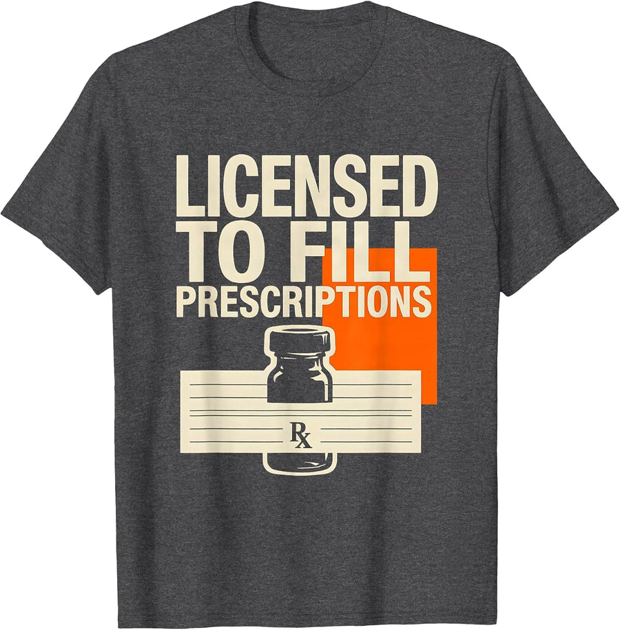 Men's Licensed To Fill Prescriptions Funny Pharmacy Tech Crew T-Shirt - Dark Heather Grey