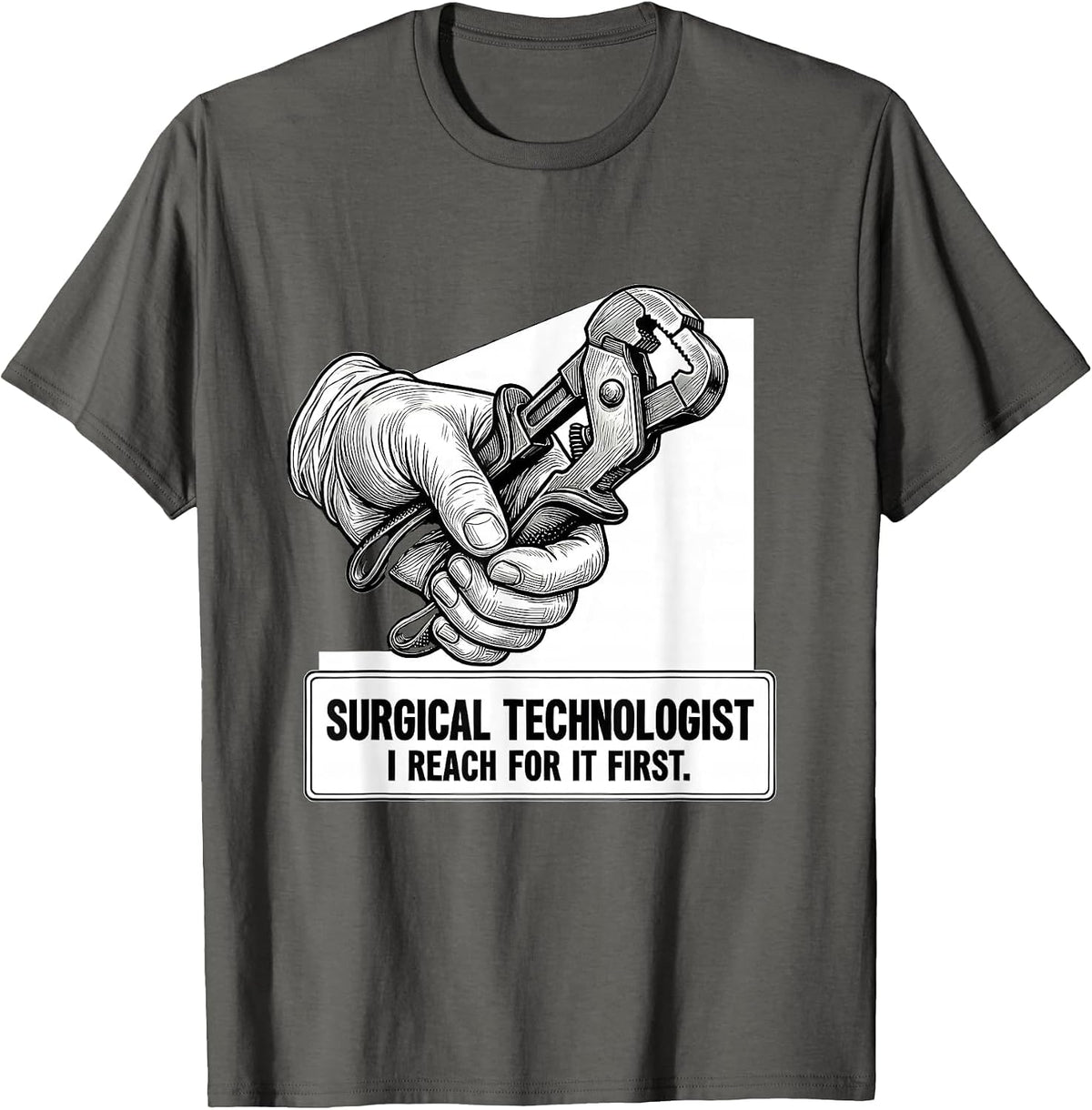 Men's Surgical Technologist, I Reach For It First Healthcare T-Shirt - Asphalt Grey