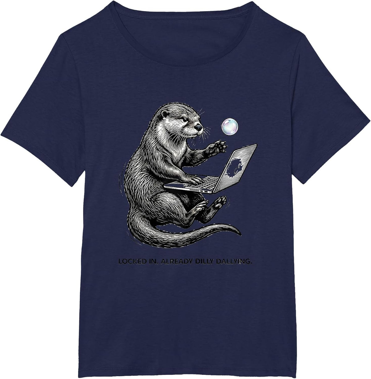 Women's Locked In Already Dilly Dallying Funny Meme Otter Humor T-Shirt - Navy Blue