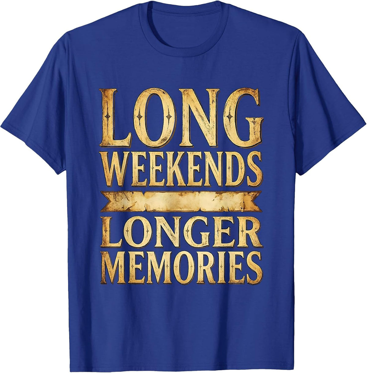 Long Weekends Longer Memories Labor Day Design T-Shirt - Royal Blue