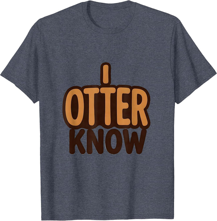 I Otter Know Funny Otter Lover Gift For Kids Teens T-Shirt - Heather Blue