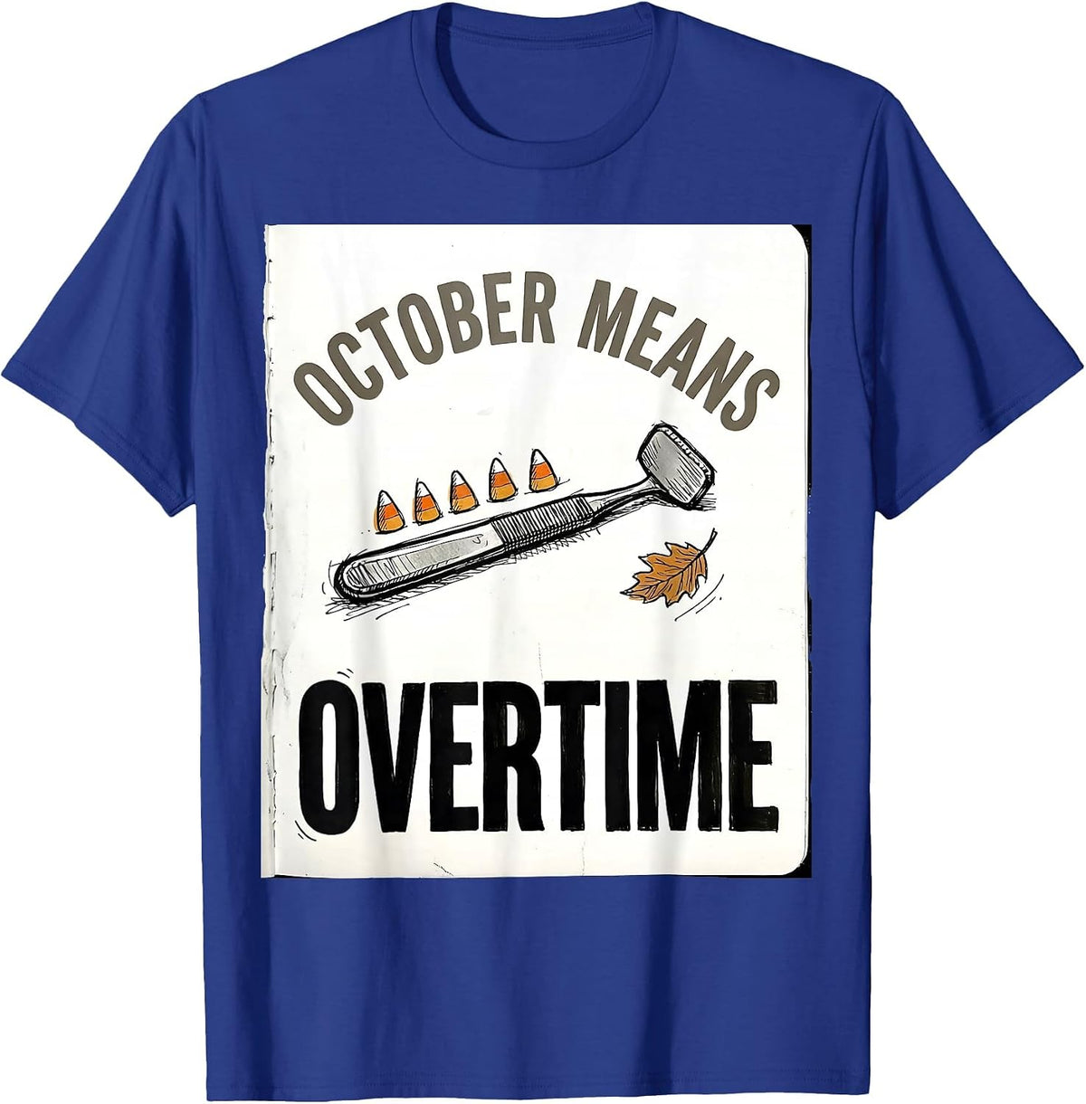 October Means Overtime Funny Dental Hygienist Halloween Fall T-Shirt - Royal Blue