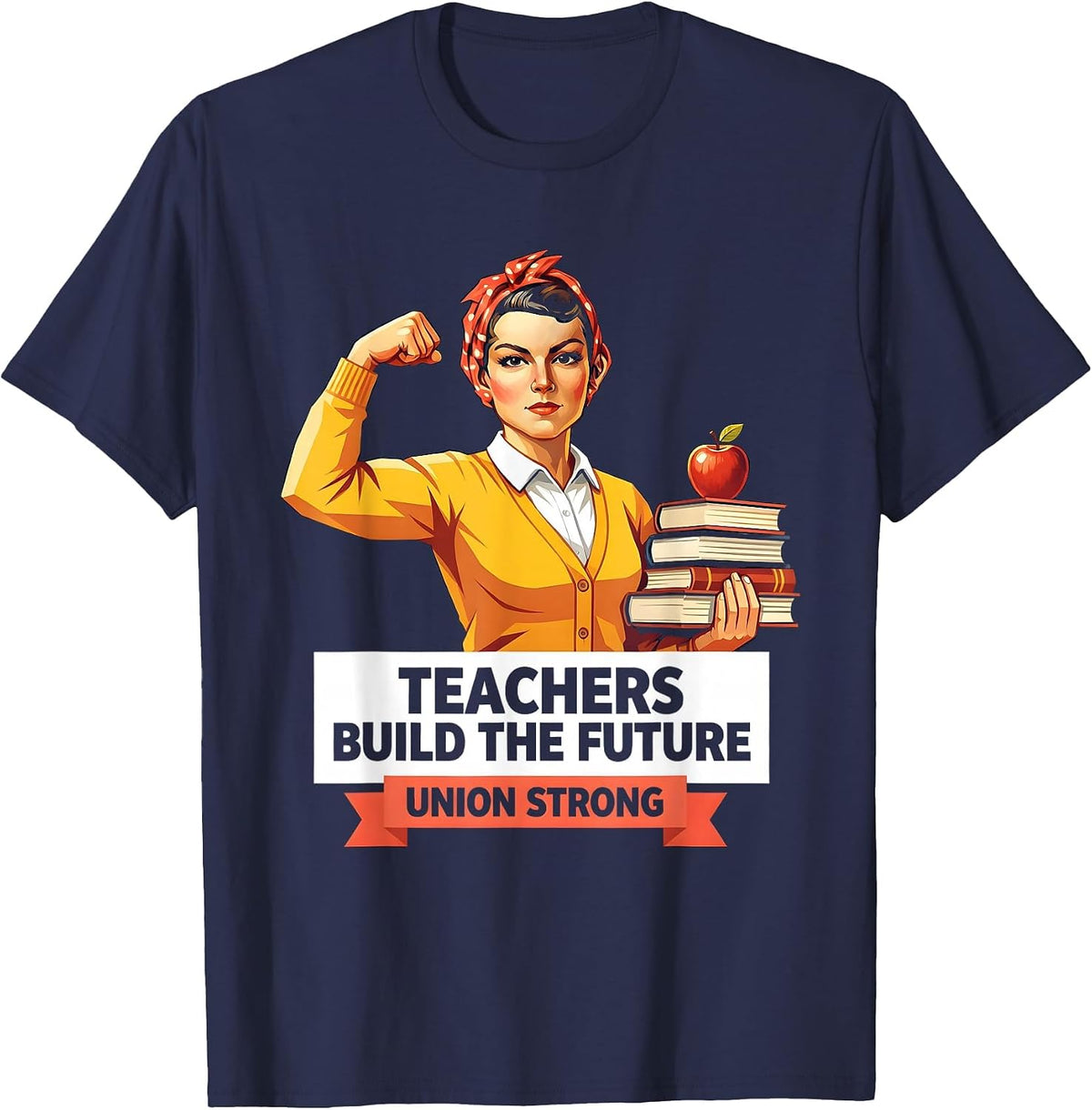 Teachers Build The Future Union Strong Design T-Shirt - Navy Blue