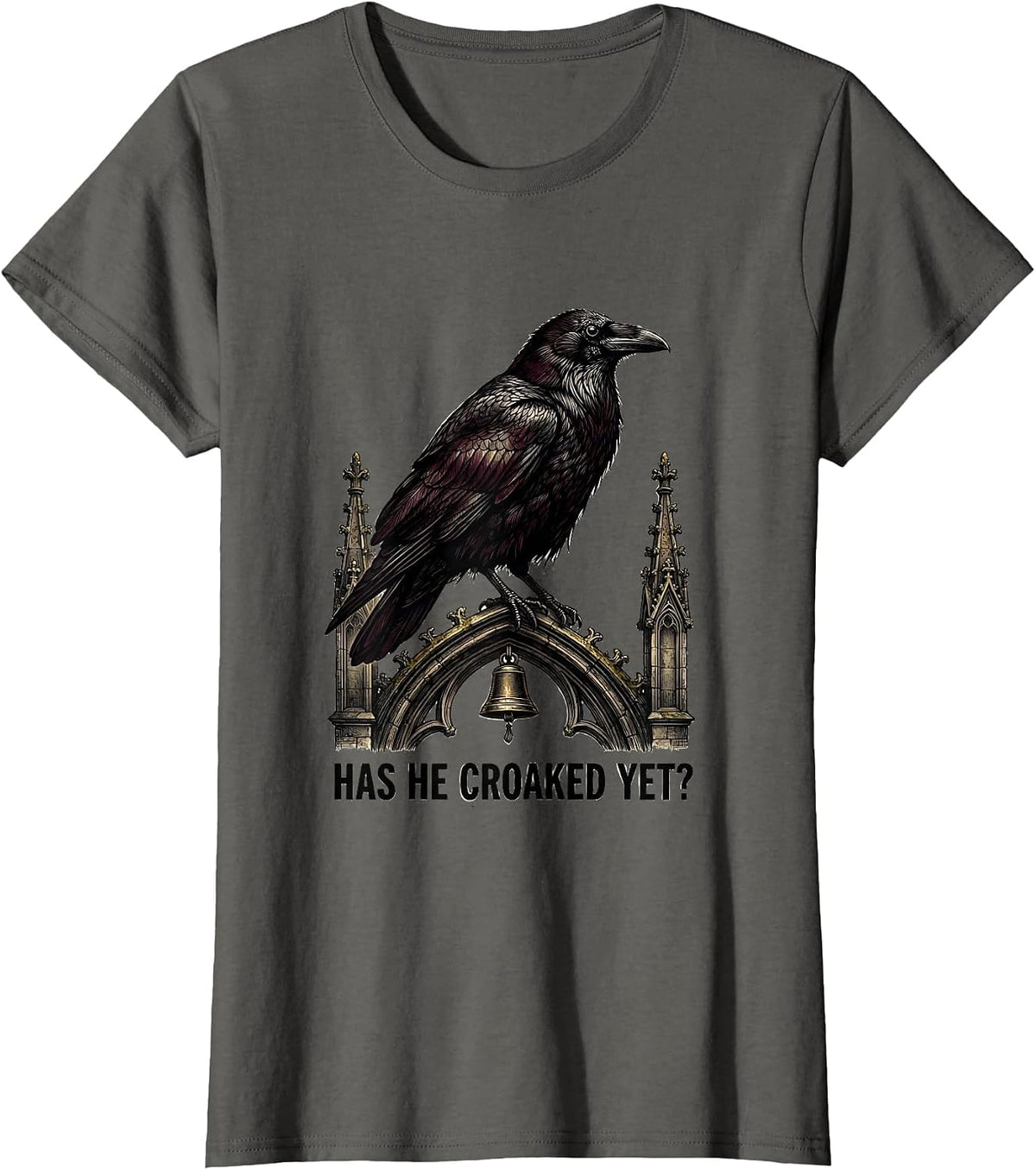 Women's Has He Croaked Yet? Gothic Dark Humor Raven Crow Bird T-Shirt - Asphalt Grey