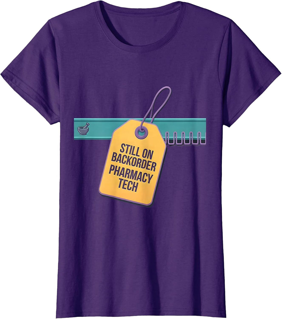 Women's Still On Backorder Pharmacy Tech Funny Pharmacist Crew T-Shirt - Purple