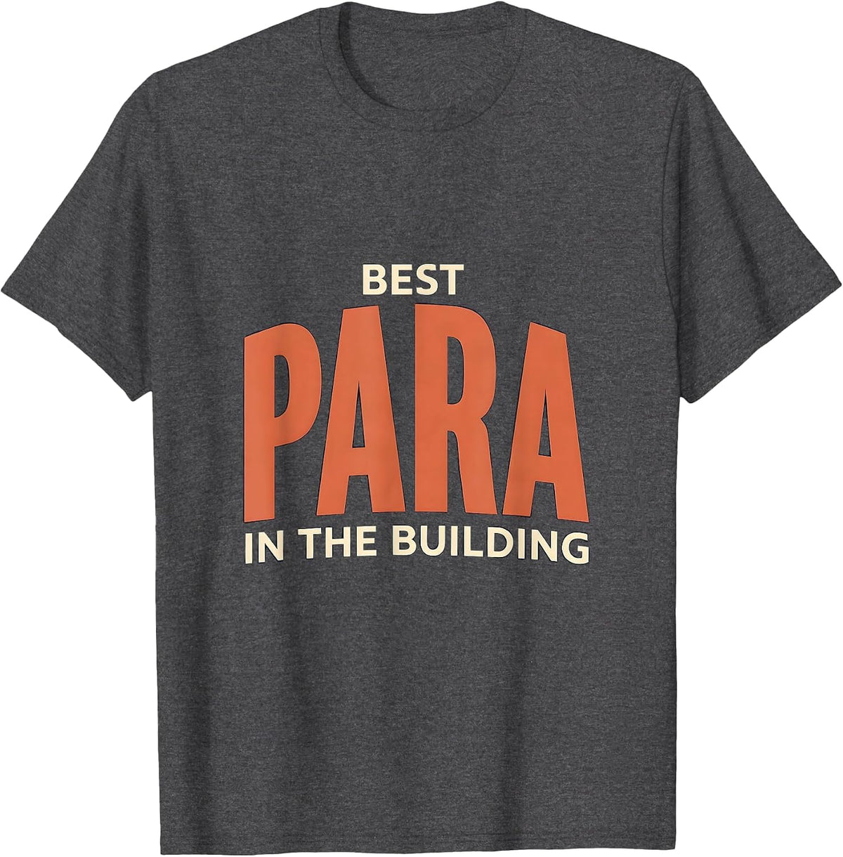 Best Para In The Building Funny School Support Staff T-Shirt - Dark Heather Grey