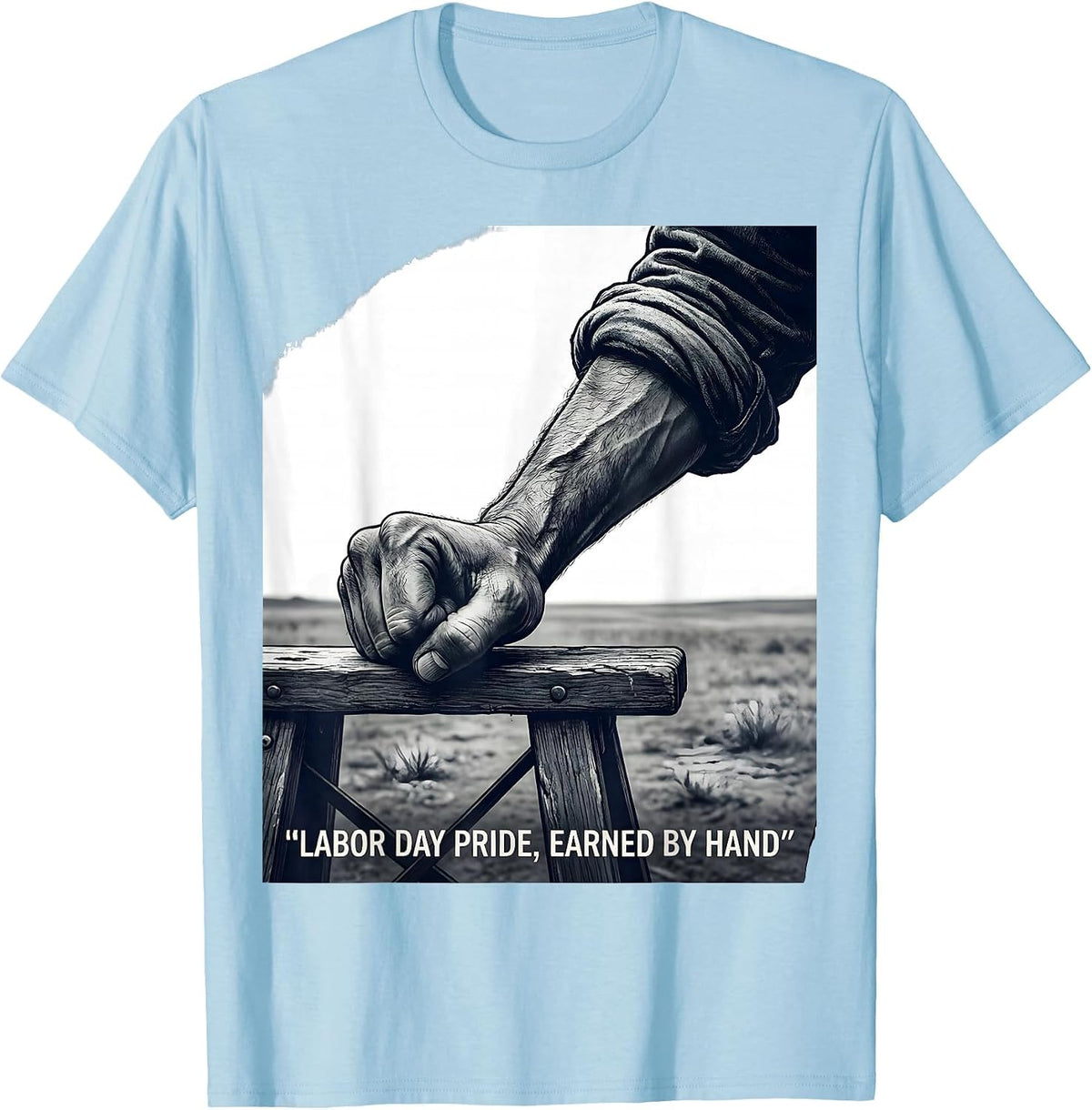 Men's Labor Day Pride Earned By Hand Patriotic Union Worker Gift T-Shirt - Baby Blue