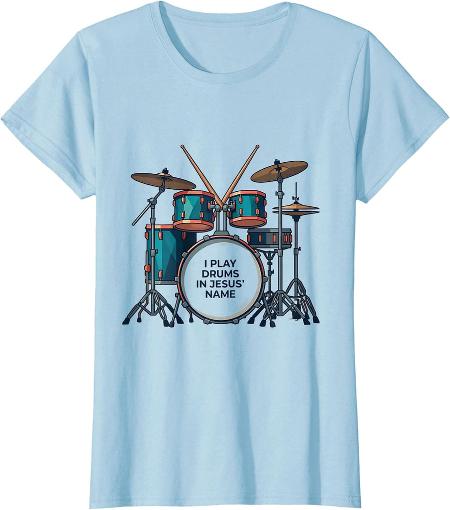 Women's I Play Drums In Jesus' Name Christian Drummer Worship Gift T-Shirt - Baby Blue