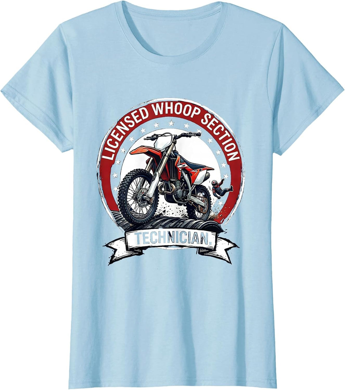 Licensed Whoop Section Technician Funny Motocross Dirt Bike T-Shirt - Baby Blue