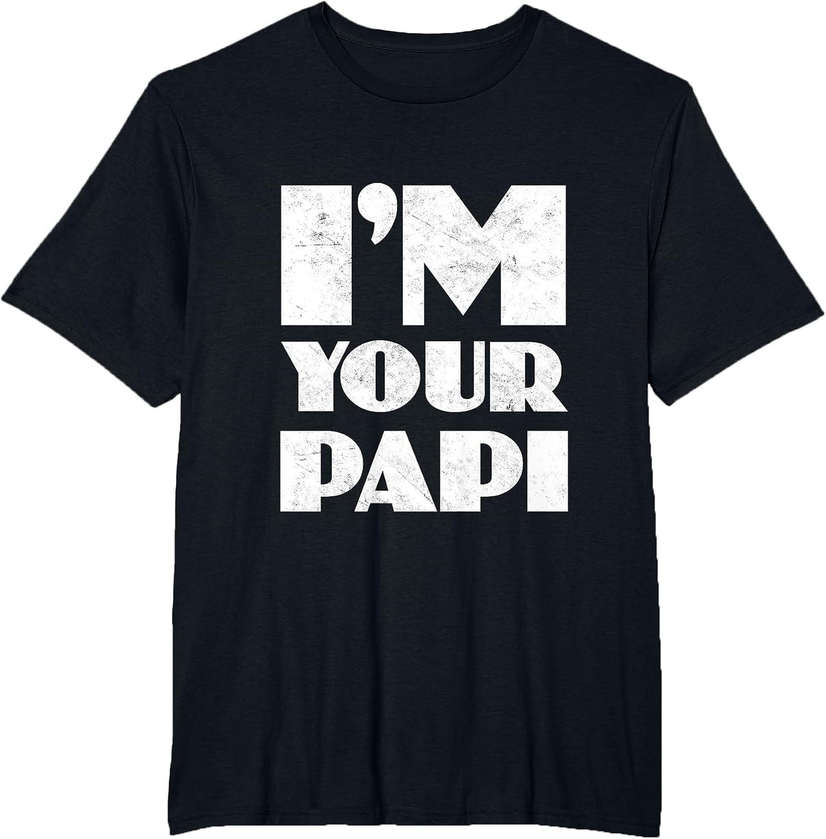 I'm Your Papi Daddy Dia del Padre Papa Latino Dad Father's T-Shirt - Black