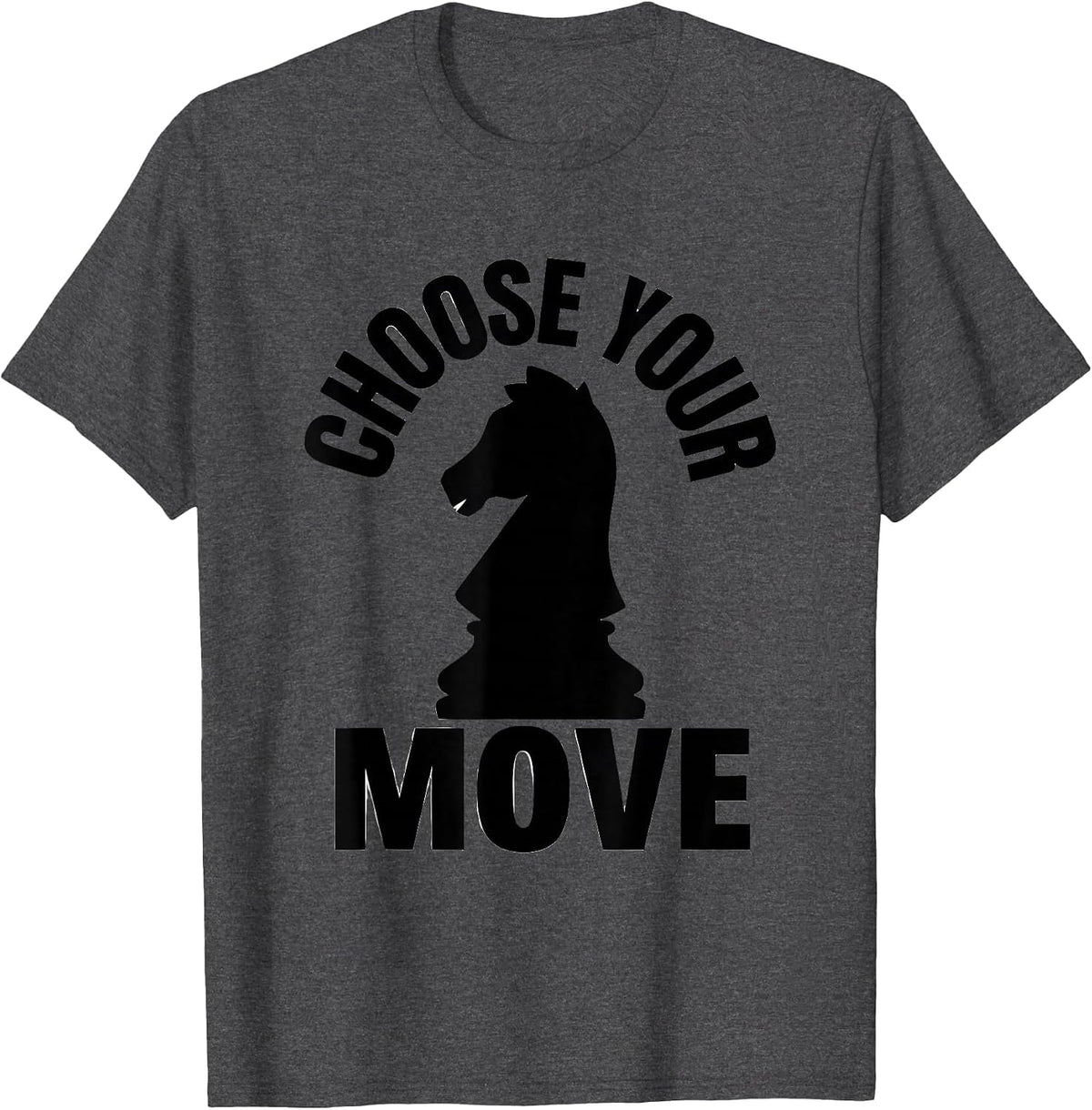 Men's Choose Your Move Funny Chess Player Gift Chess Lover Humor T-Shirt - Dark Heather Grey