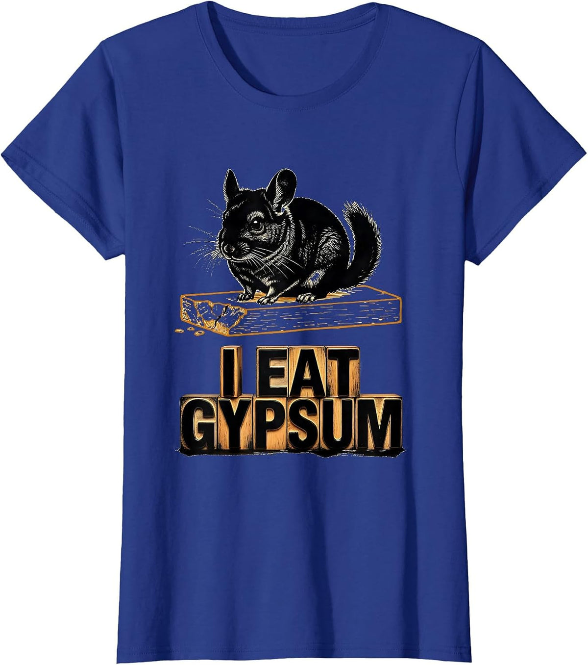 Women's I Eat Gypsum Funny Chinchilla Meme Absurdist Internet Humor T-Shirt - Royal Blue