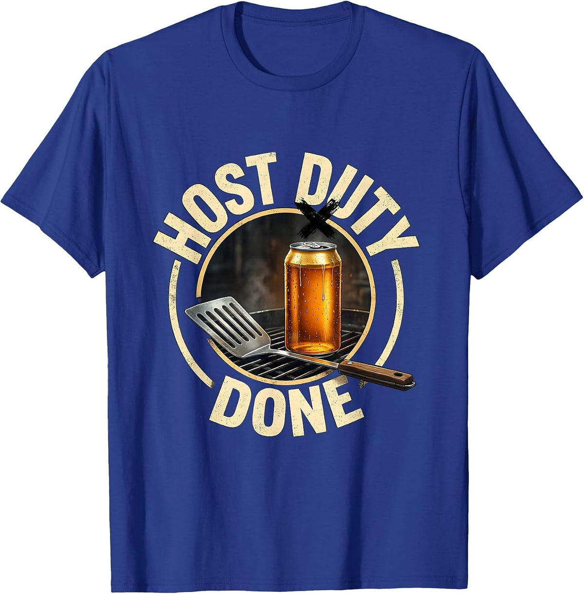 Host Duty Done Funny Grill Beer Lover Labor Day Cookout T-Shirt - Royal Blue