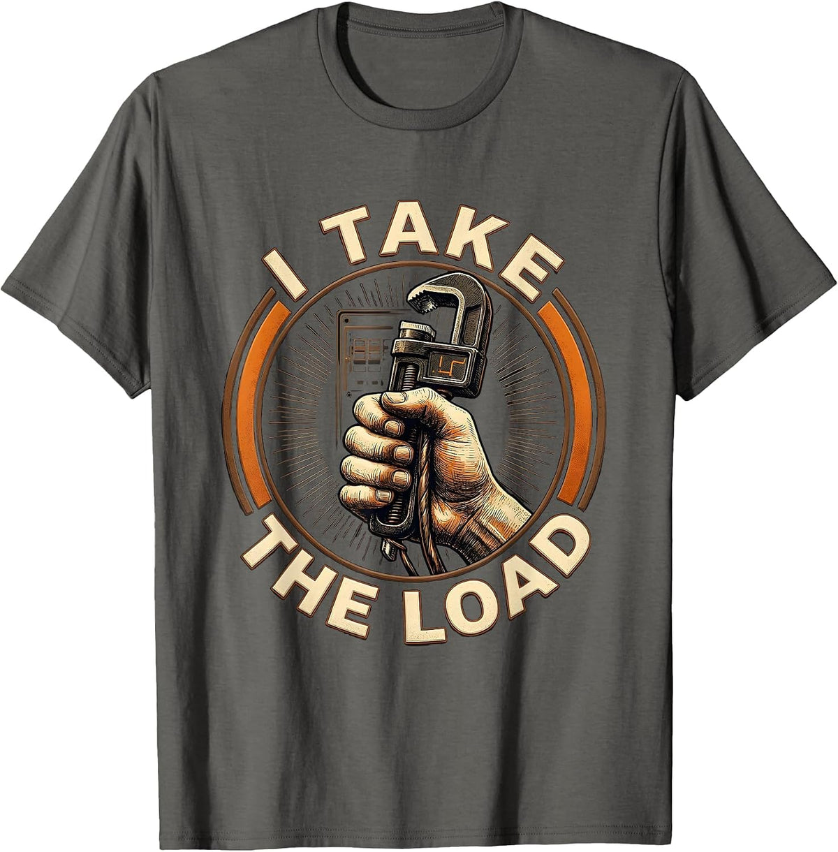I Take The Load Funny Electrician Sarcastic Engineer Gift T-Shirt - Asphalt Grey
