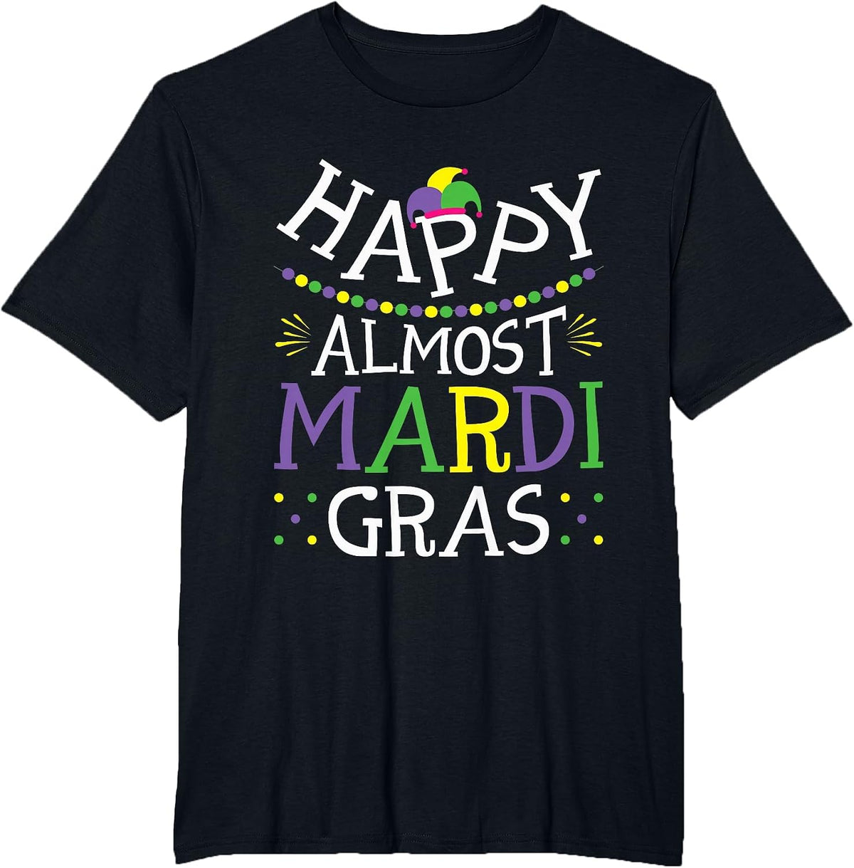 Happy Almost Mardi Gras T-Shirt - Black