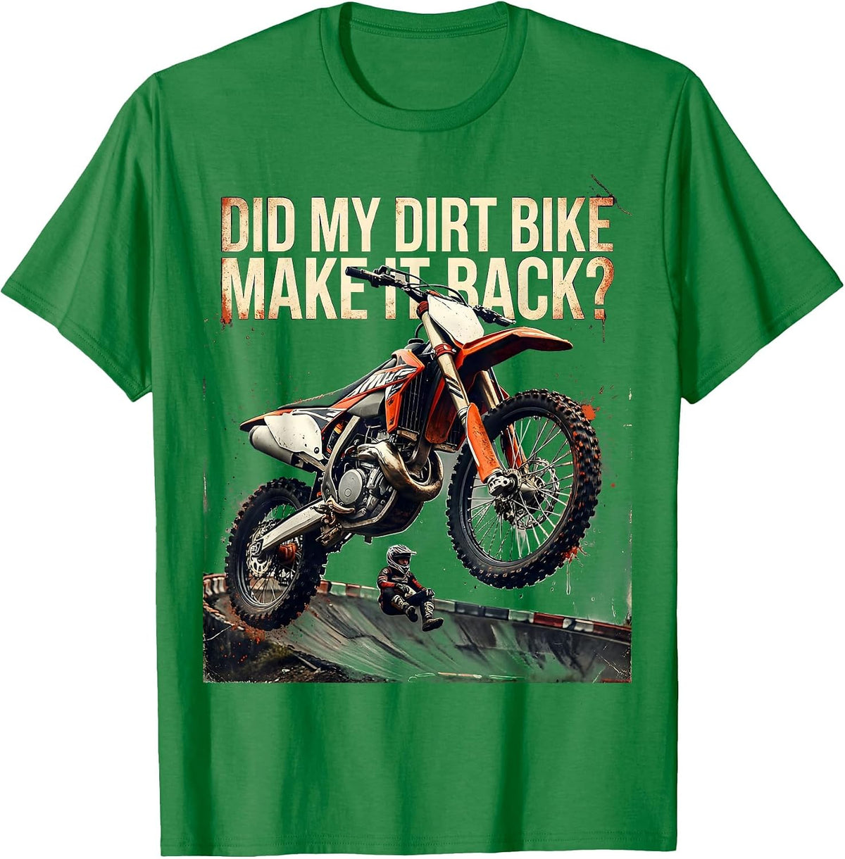Men's Did My Dirt Bike Make It Back Distressed Motocross Rider T-Shirt - Kelly Green