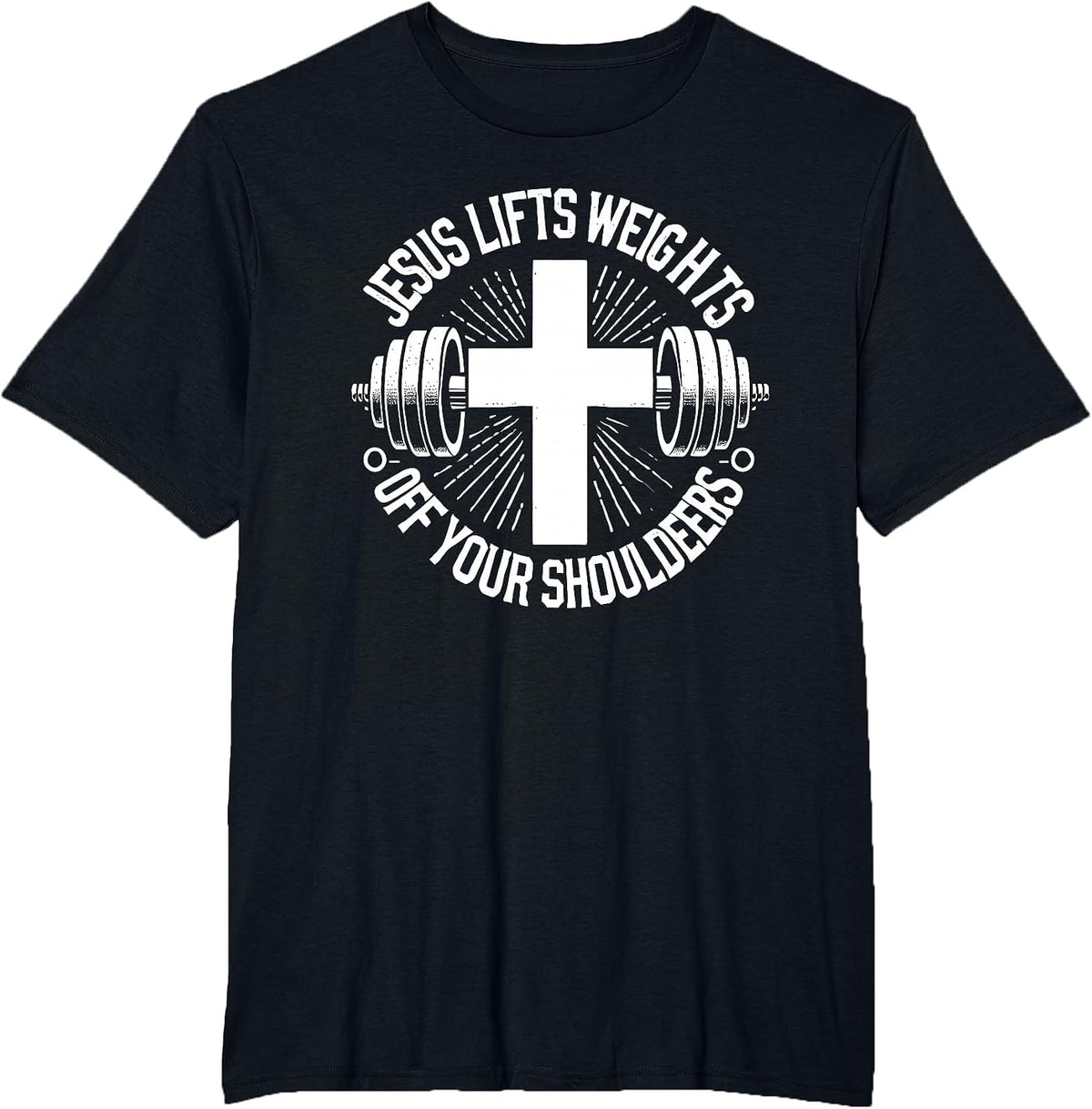 Jesus Lifts Weights Off Your Shoulders Gym Weightlifting T-Shirt - Black