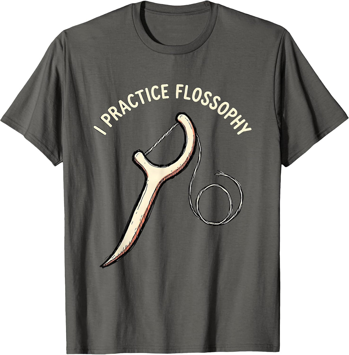 Men's I Practice Flossophy Funny Dental Hygienist Dental Assistant T-Shirt - Asphalt Grey