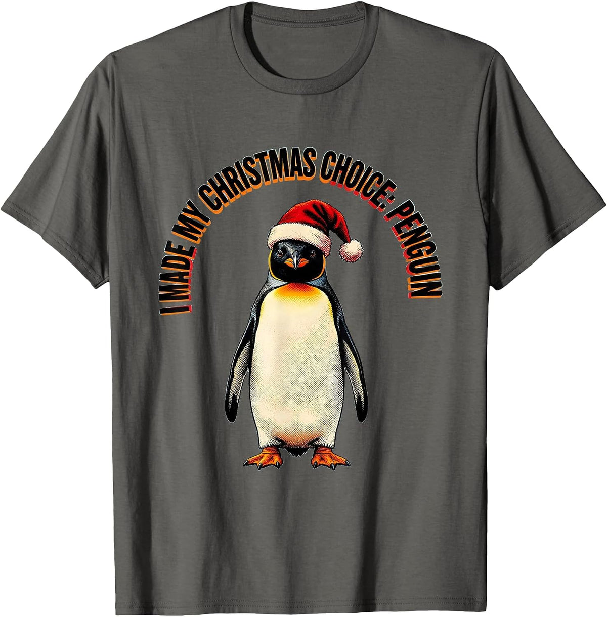 I Made My Christmas Choice: Penguin Funny Penguin Lover T-Shirt - Asphalt Grey