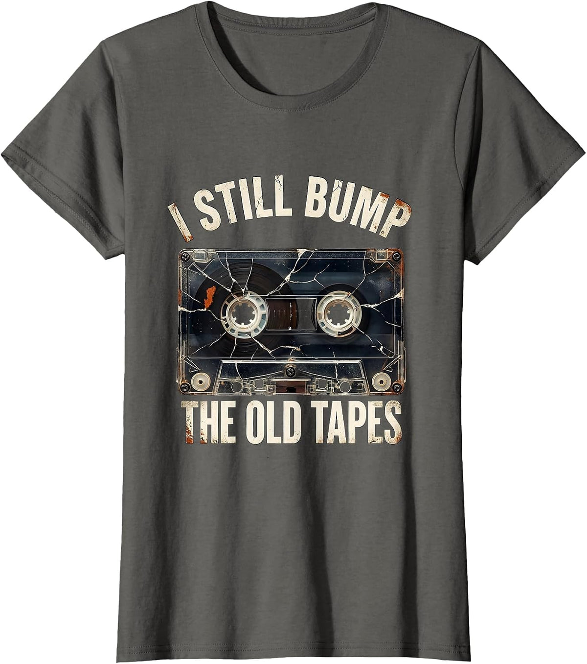 Women's I Still Bump The Old Tapes Distressed Hip Hop Rap Nostalgia T-Shirt - Asphalt Grey
