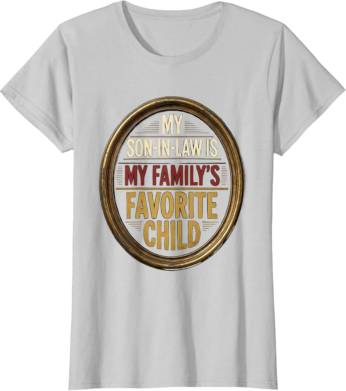 Women's My Son-In-Law Is My Family's Favorite Child Funny T-Shirt - Silver Grey