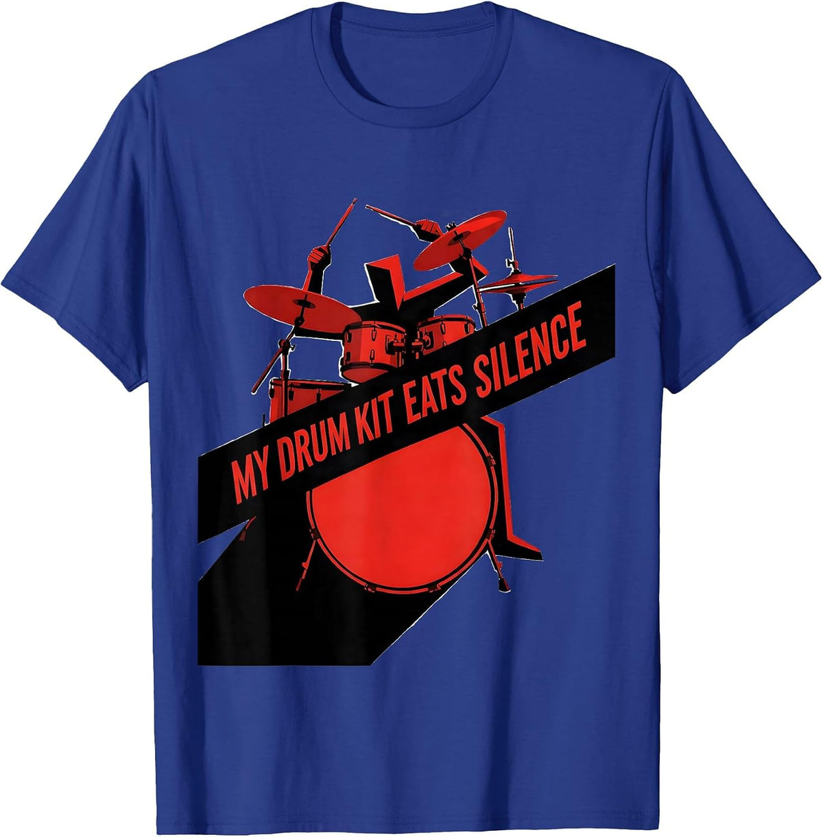 My Drum Kit Eats Silence Funny Drummer Band Humor Gift T-Shirt - Royal Blue