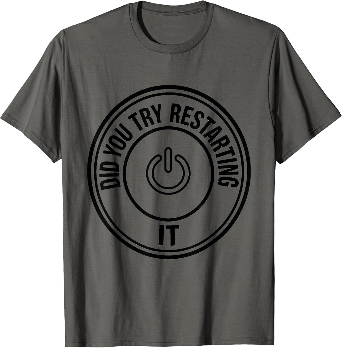 Men's Did You Try Restarting It Funny Tech Support Sarcastic IT T-Shirt - Asphalt Grey