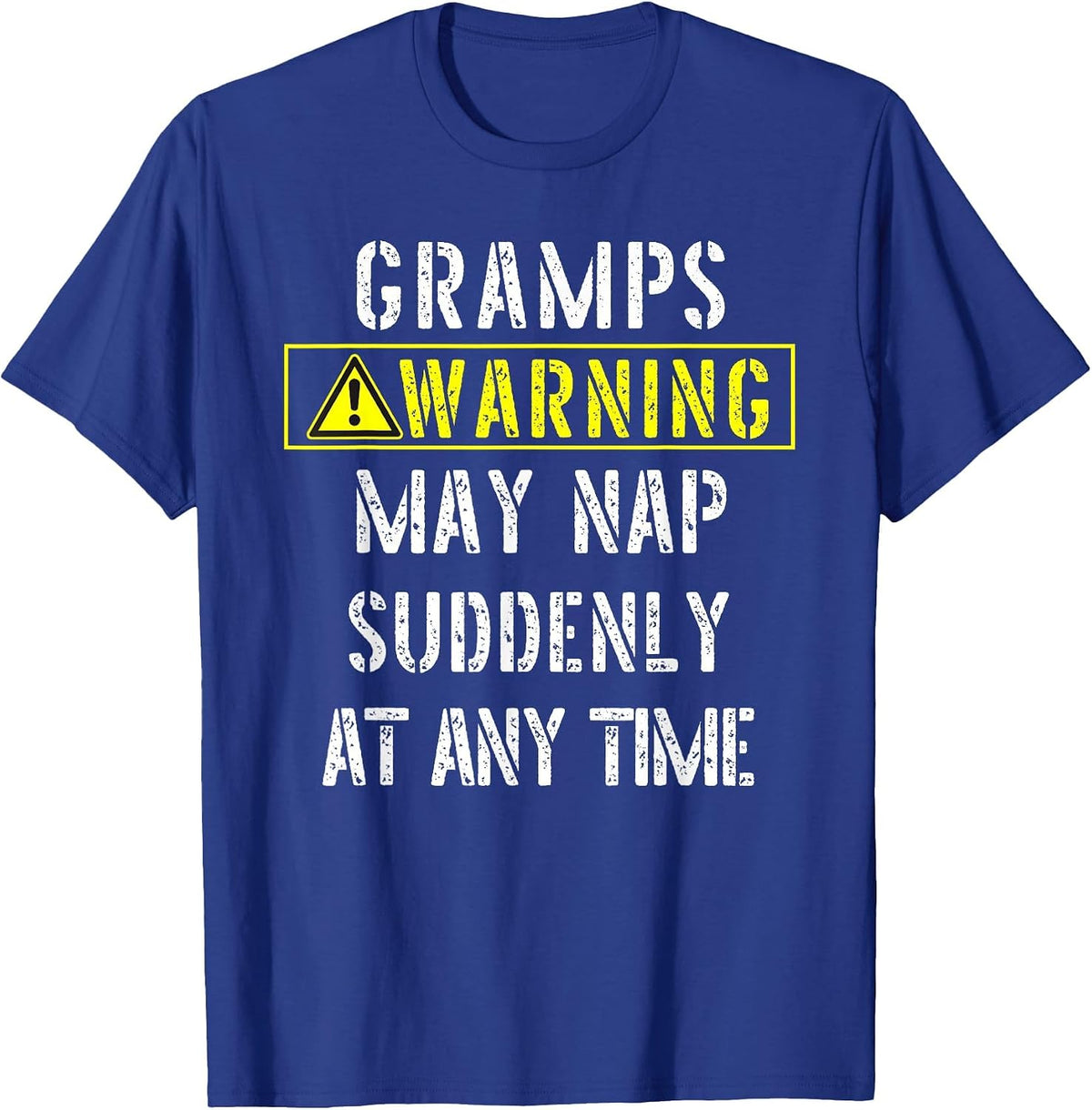 Gramps Warning! May Start Napping Suddenly at Any Time-Fun T-Shirt - Royal Blue
