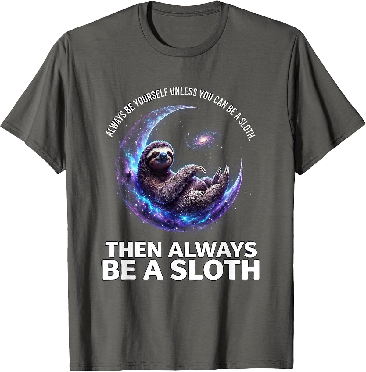 Men's Always Be Yourself Unless You Can Be A Sloth Cosmic Animal T-Shirt - Asphalt Grey