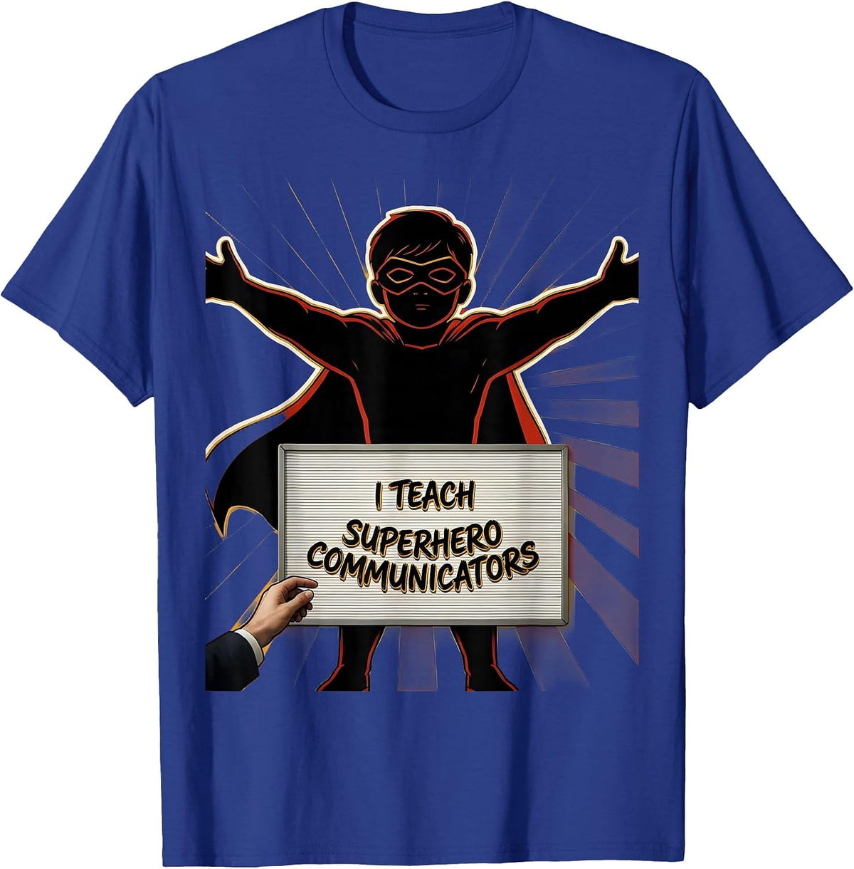 I Teach Superhero Communicators Funny Teacher Appreciation T-Shirt - Royal Blue