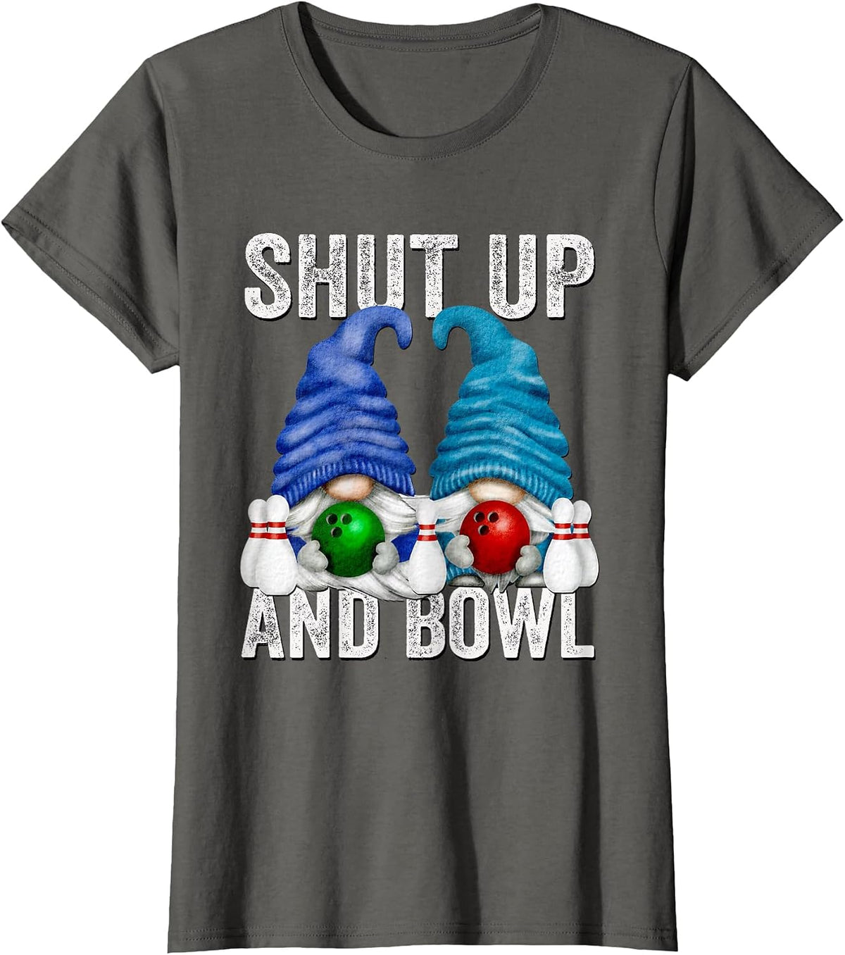 Funny Bowling Gnomes for Women & Men Bowler Shut Up and Bowl T-Shirt - Asphalt Grey
