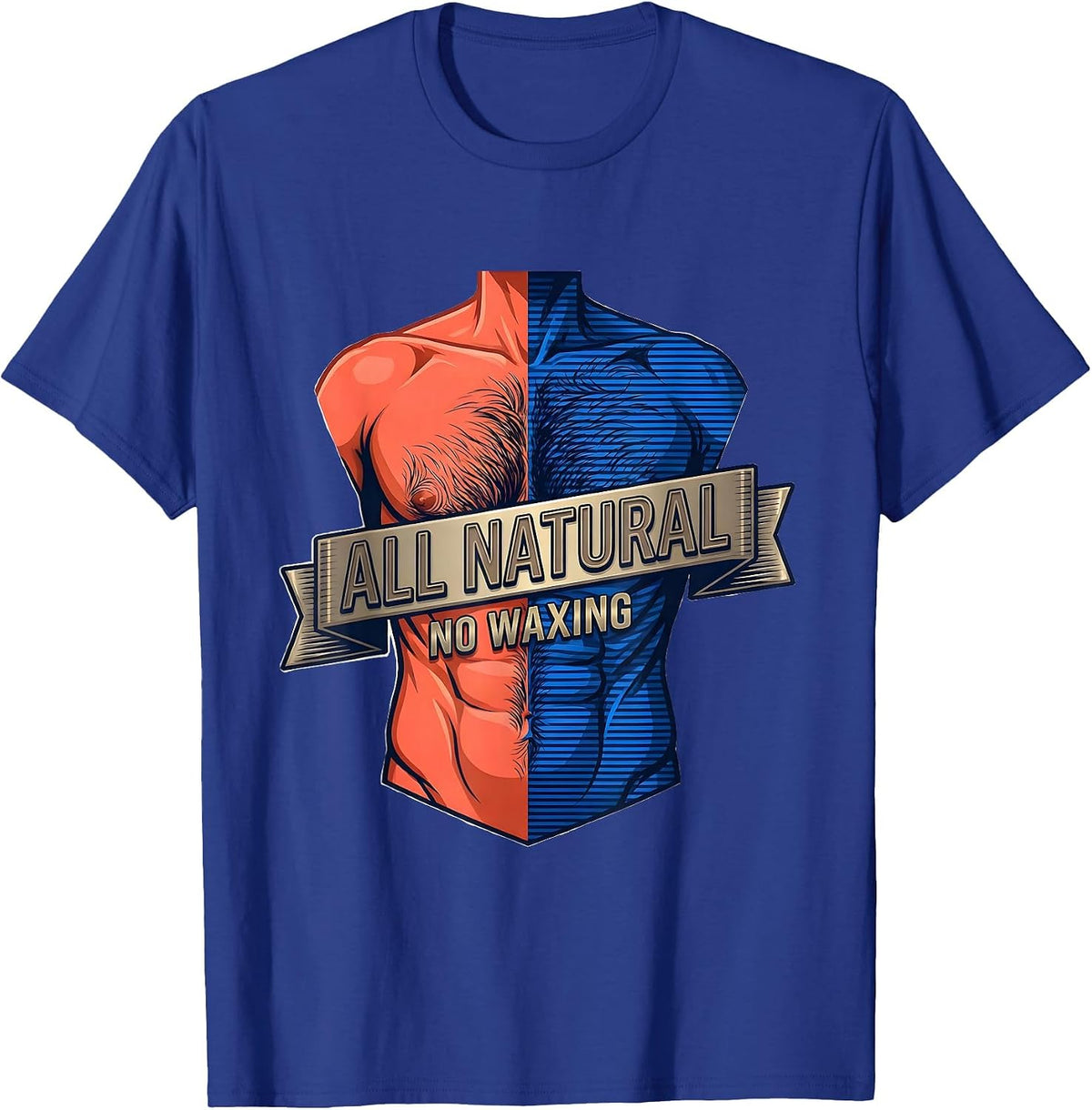 Men's All Natural No Waxing Hairy Chest Humor Design T-Shirt - Royal Blue