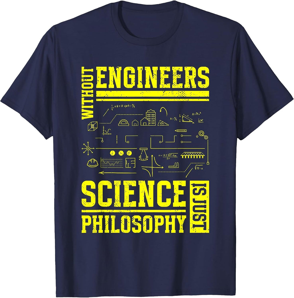 Without Engineers Science is Just Philosophy | Engineer T-Shirt - Navy Blue
