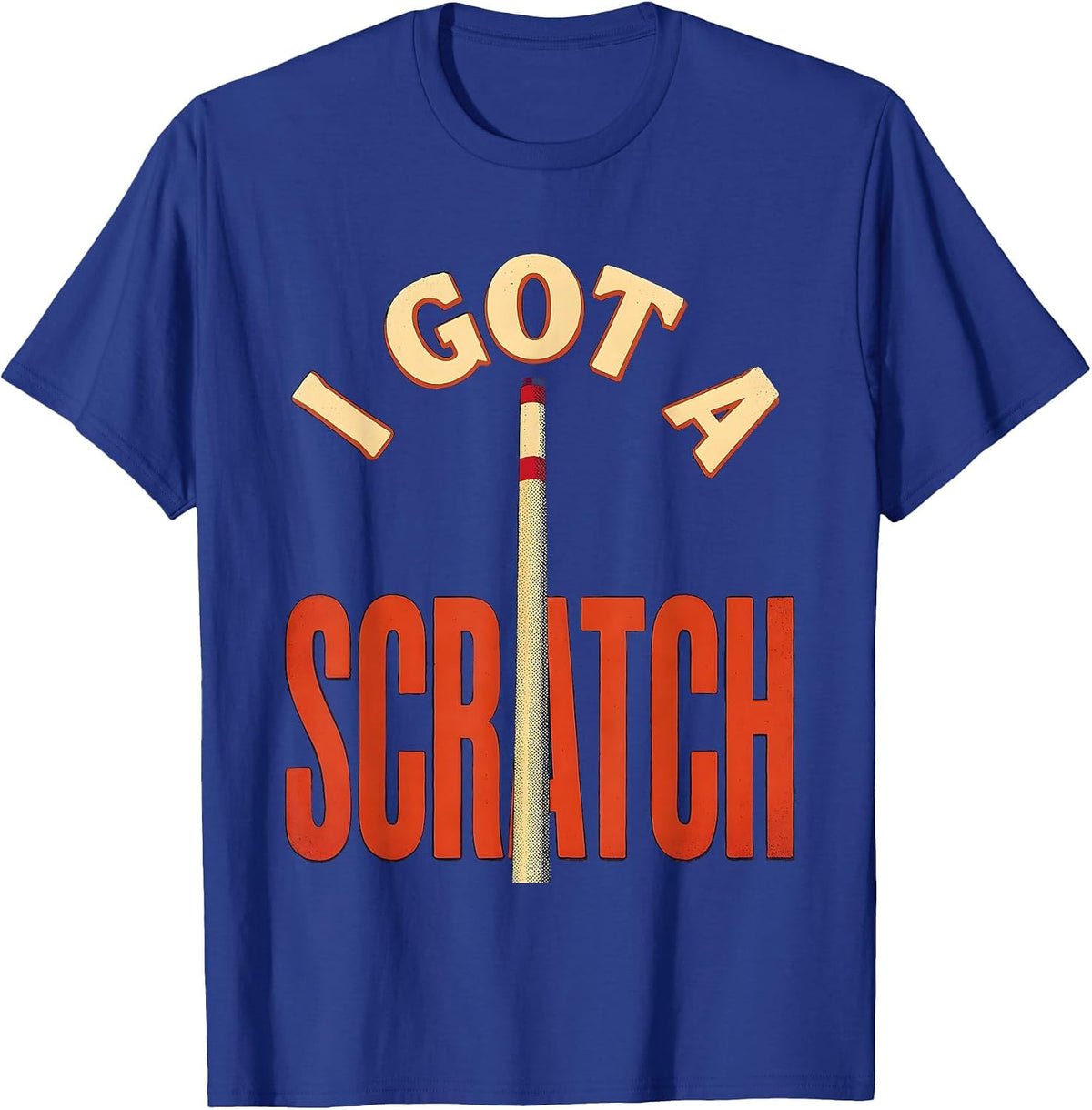 Men's I Got A Scratch Funny Billiards Pool Player Humor T-Shirt - Royal Blue