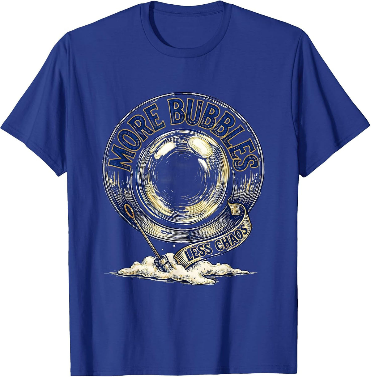 Men's More Bubbles, Less Chaos Playful Bath Bubble Humor Gift T-Shirt - Royal Blue