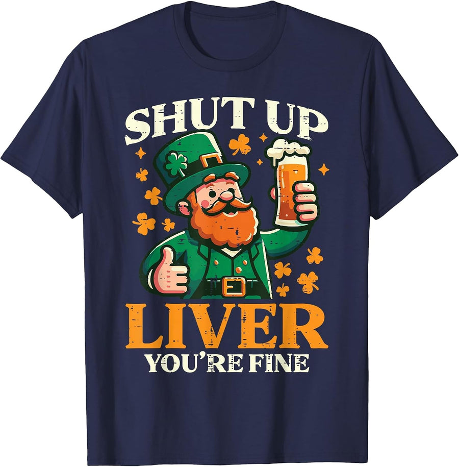 St Patricks Day Shut Up Liver Funny Saint Pattys Men Women T-Shirt - Navy Blue