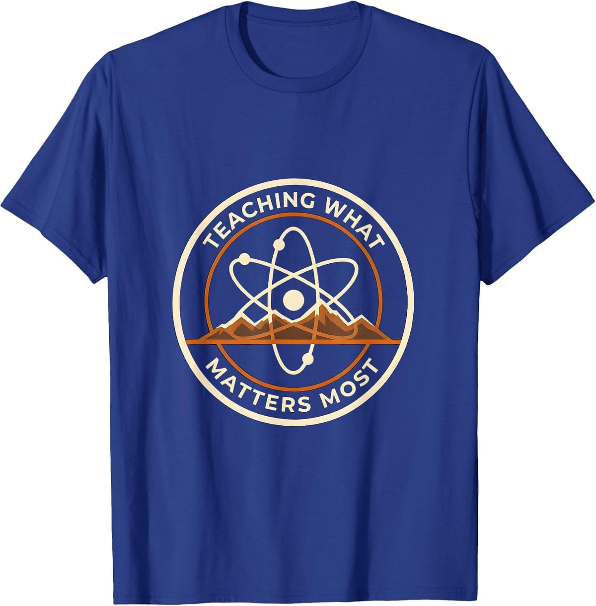 Teaching What Matters Most Science Teacher Design T-Shirt - Royal Blue