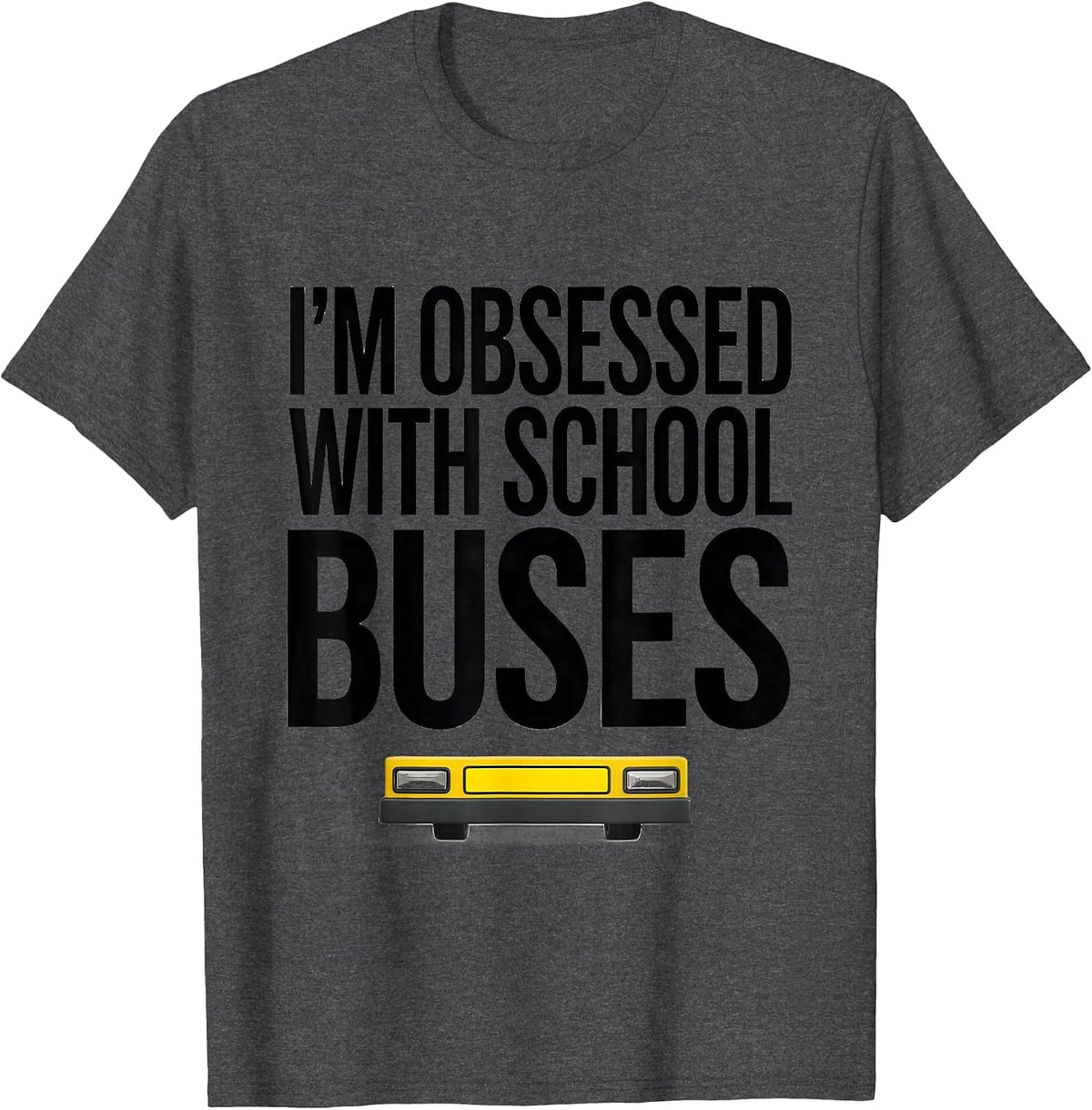 Men's I'm Obsessed With School Buses Funny Bus Driver Costume T-Shirt - Dark Heather Grey