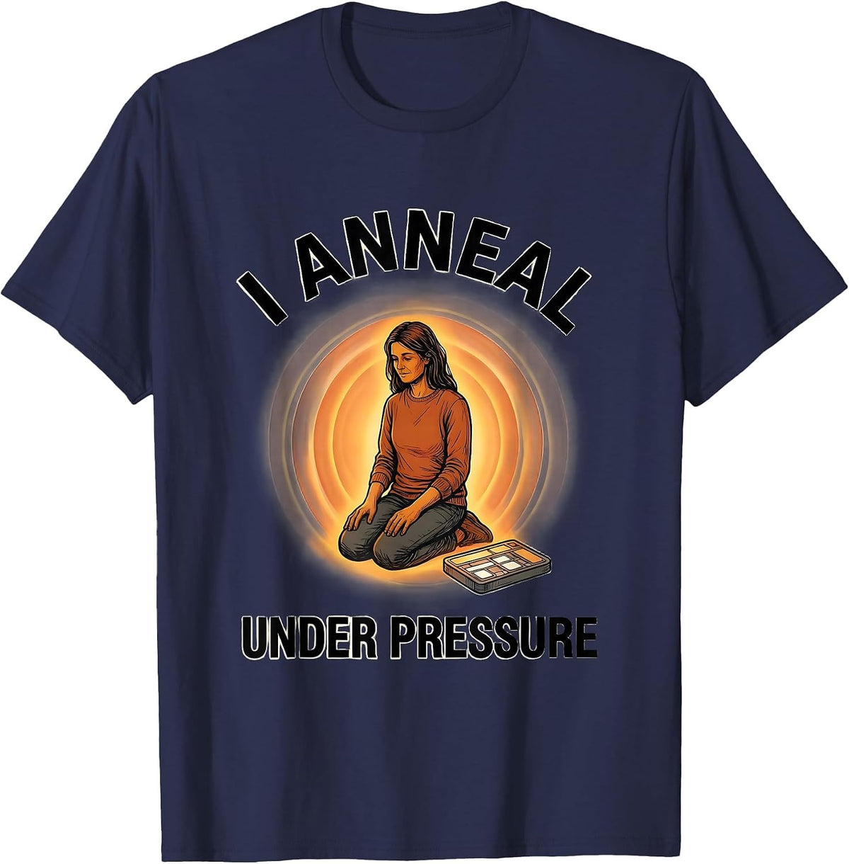 Men's I Anneal Under Pressure Funny Science Teacher Chemistry Pun T-Shirt - Navy Blue