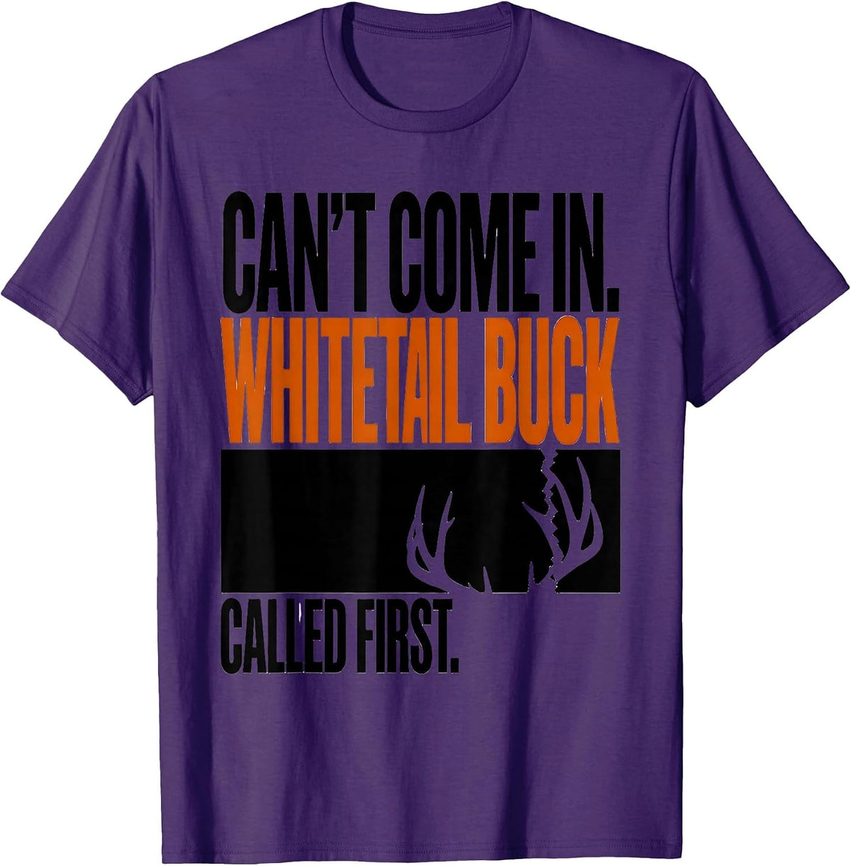 Men's Can't Come In. Whitetail Buck Called First Hunting T-Shirt - Purple