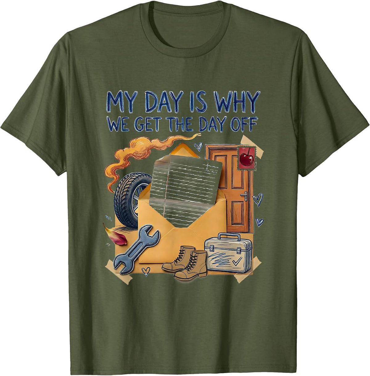 My Day Is Why We Get The Day Off Funny Blue Collar Labor Day T-Shirt - Olive Green