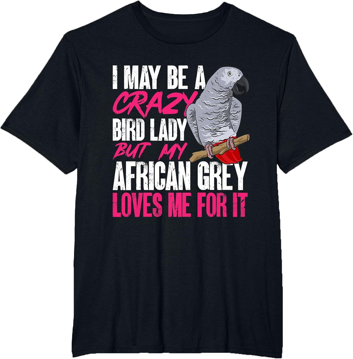 African Grey Parrot Mom Crazy Bird Lady T-Shirt - Black