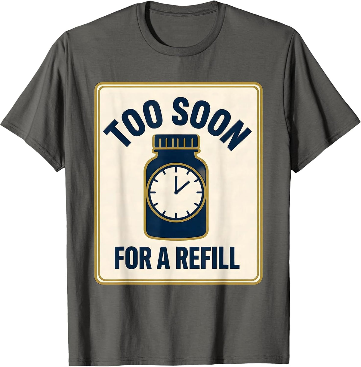 Men's Too Soon For A Refill Funny Pharmacy Squad Pharmacist T-Shirt - Asphalt Grey