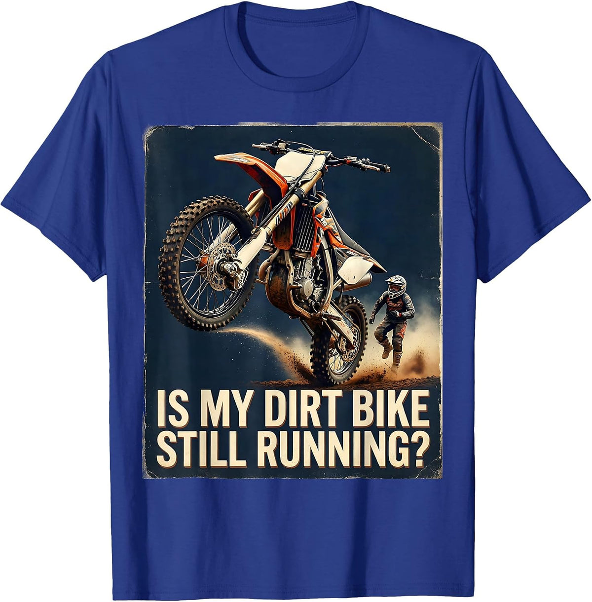 Is My Dirt Bike Still Running Funny Motocross Rider Vintage T-Shirt - Royal Blue