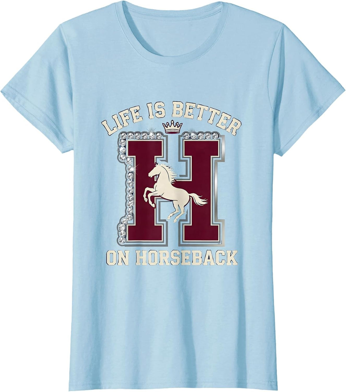 Life Is Better On Horseback Horse Riding Design T-Shirt - Baby Blue