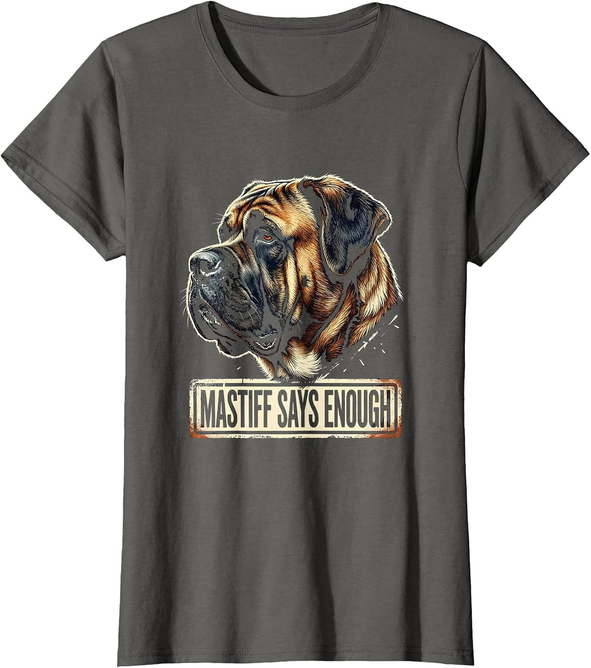 Women's Mastiff Says Enough Funny Dog Lover Rubber Stamp Humor T-Shirt - Asphalt Grey