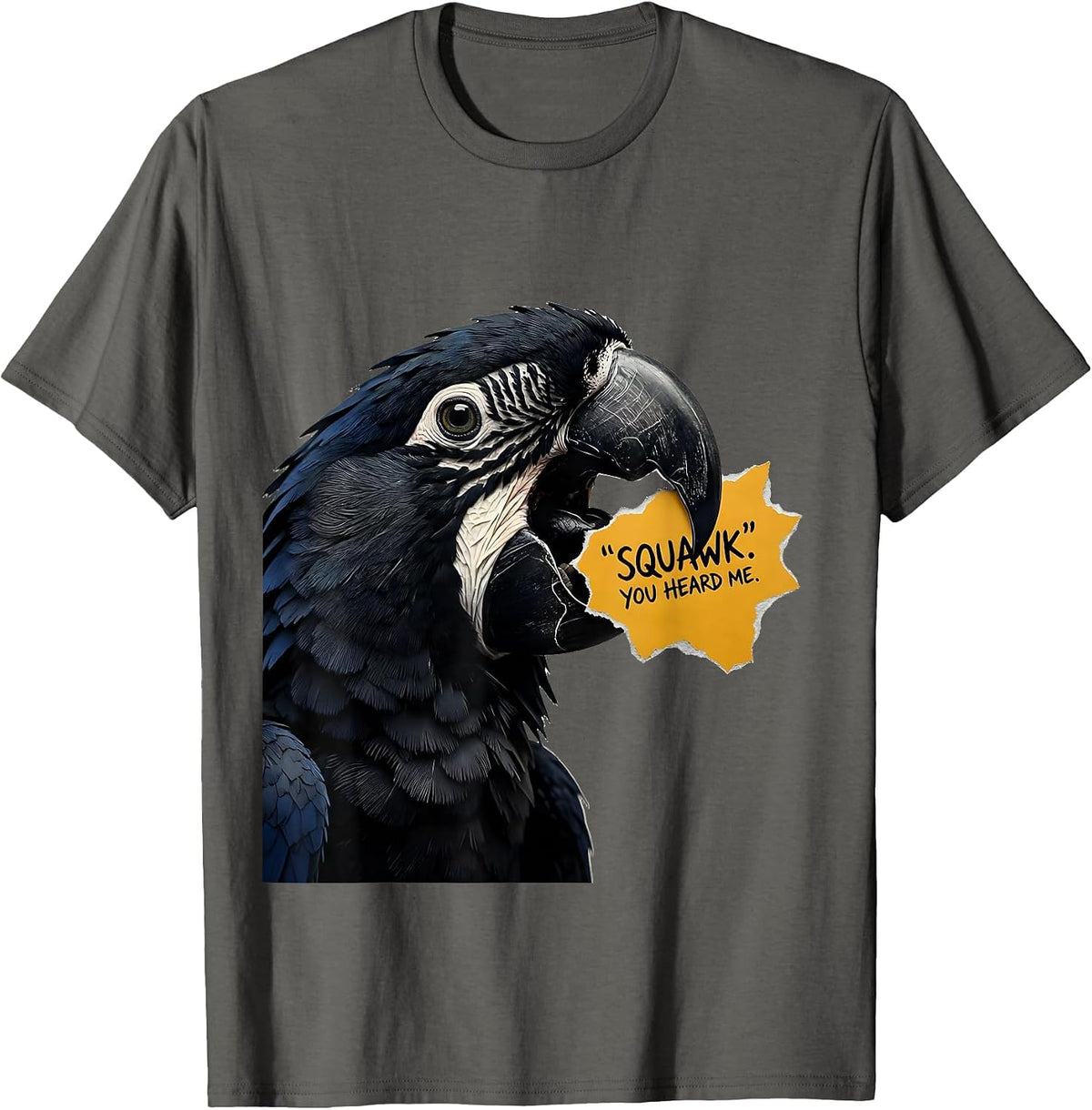 SQUAWK YOU HEARD ME Funny Parrot Lover Bird Humor T-Shirt - Asphalt Grey