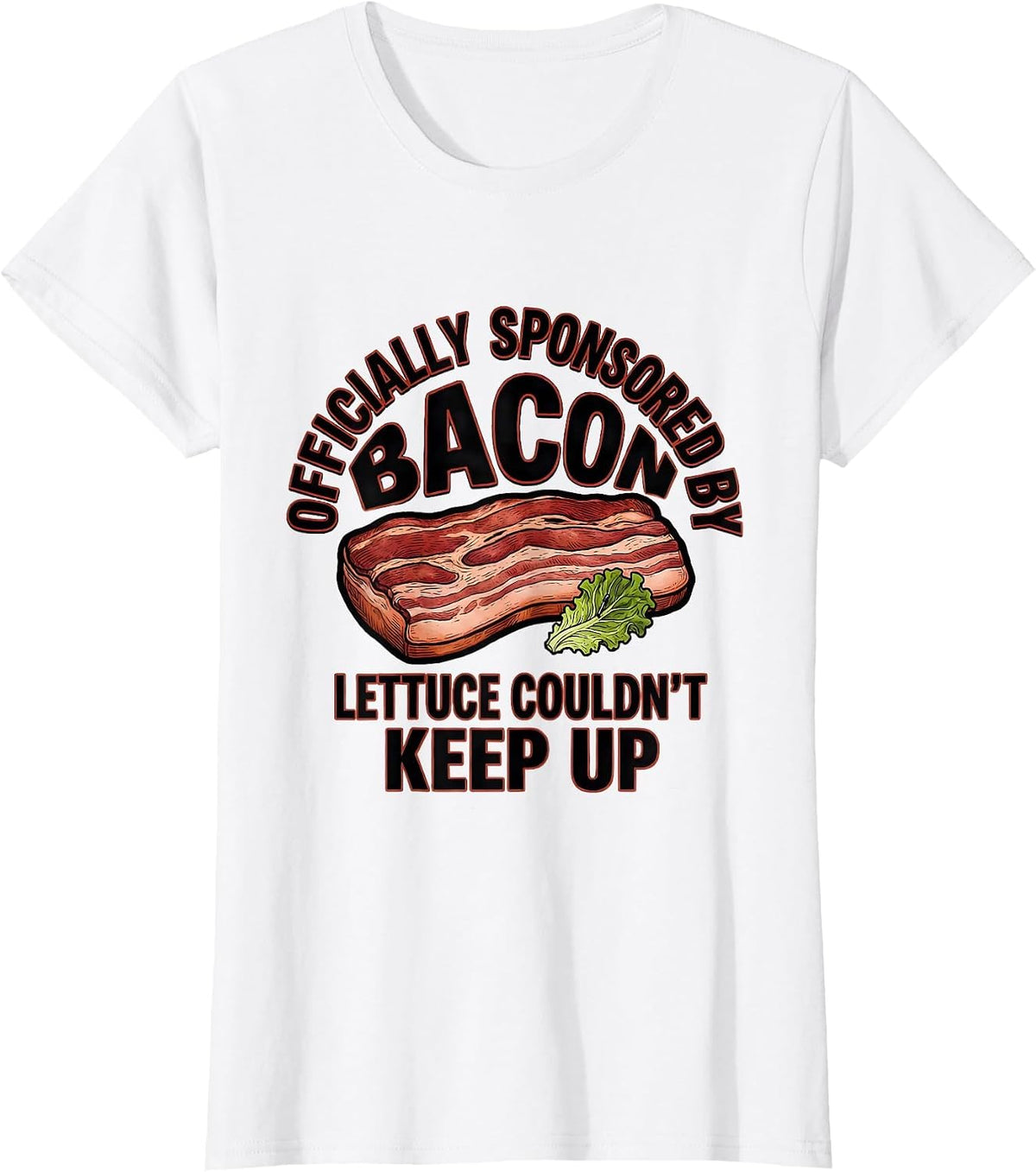 Officially Sponsored By Bacon — Lettuce Couldn't Keep Up T-Shirt - White