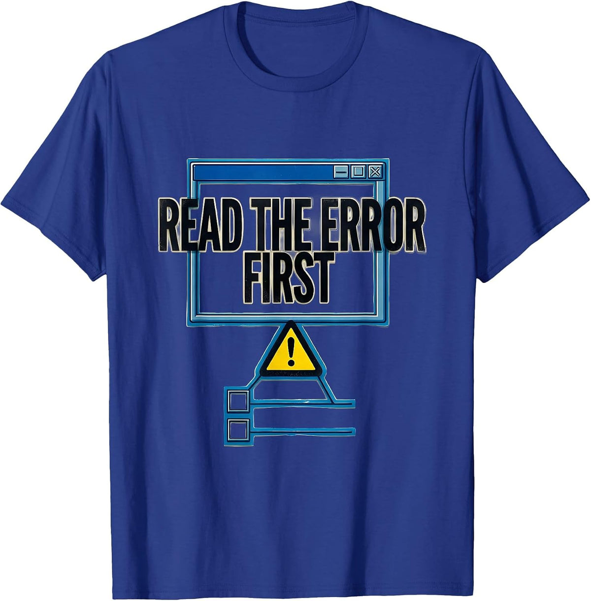 Read The Error First Funny IT Support Programmer Tech Humor T-Shirt - Royal Blue